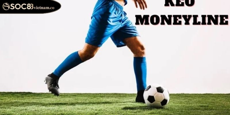 Kèo Moneyline SOC88 Hướng Dẫn Cách Cược Cho Người Chơi Mới 2 Giải thích kèo Moneyline SOC88